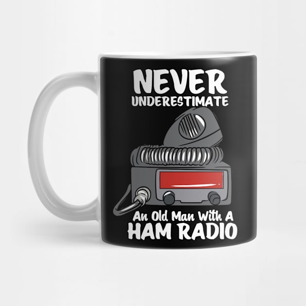 Never Underestimate An Old Man With A Ham Radio by Shirtjaeger